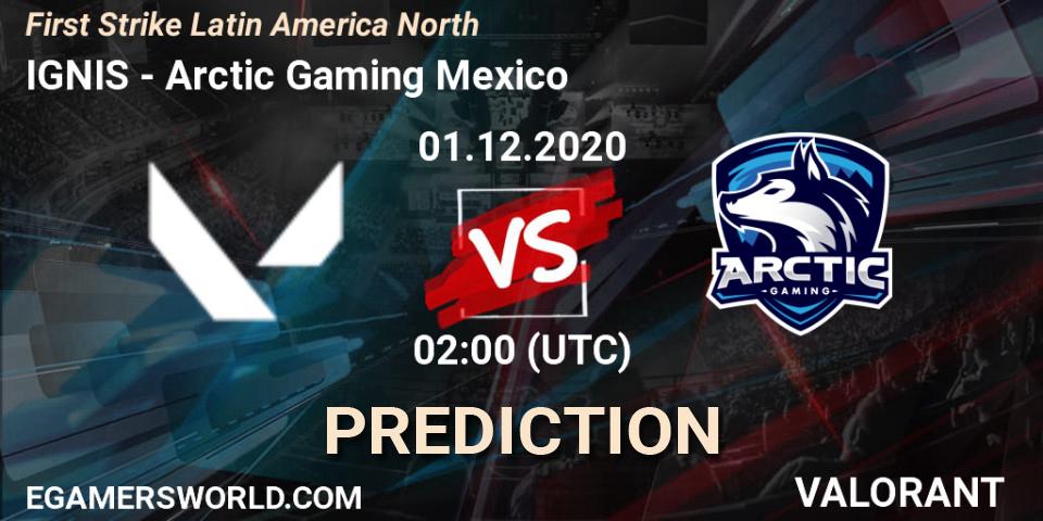 IGNIS vs Arctic Gaming Mexico: Match Prediction. 01.12.2020 at 02:00, VALORANT, First Strike Latin America North
