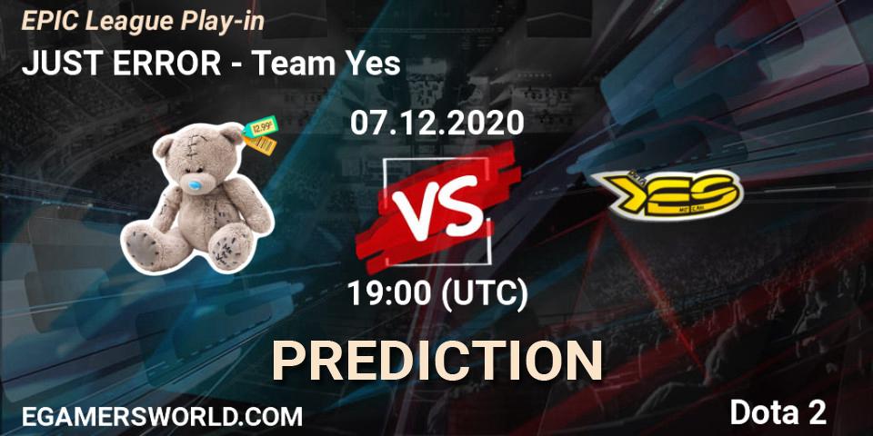 JUST ERROR vs Team Yes: Match Prediction. 07.12.20, Dota 2, EPIC League Play-in