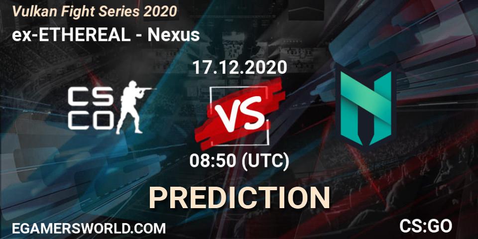 ex-ETHEREAL vs Nexus: Match Prediction. 17.12.2020 at 08:50, Counter-Strike (CS2), Vulkan Fight Series 2020