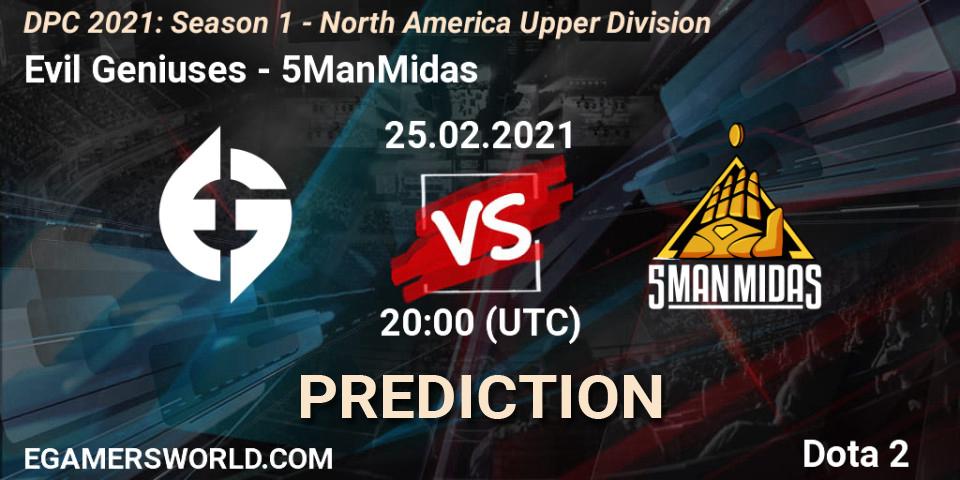 Evil Geniuses vs 5ManMidas: Match Prediction. 25.02.21, Dota 2, DPC 2021: Season 1 - North America Upper Division