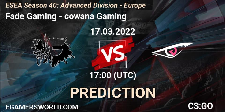 Fade Gaming vs cowana Gaming: Match Prediction. 17.03.2022 at 17:00, Counter-Strike (CS2), ESEA Season 40: Advanced Division - Europe