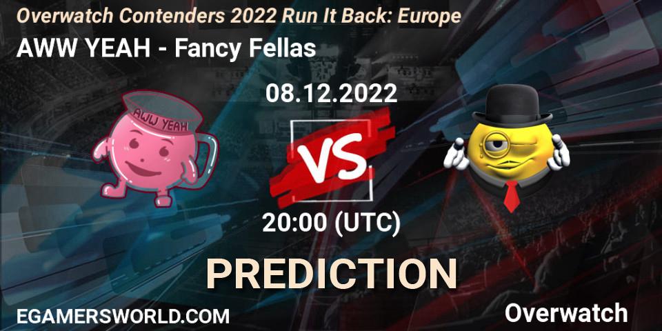AWW YEAH vs Fancy Fellas: Match Prediction. 08.12.2022 at 20:25, Overwatch, Overwatch Contenders 2022 Run It Back: Europe
