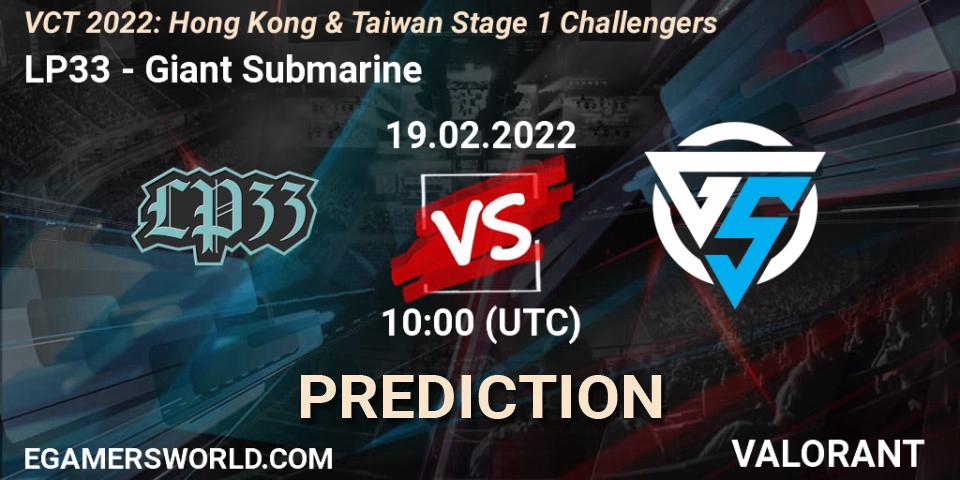 LP33 vs Giant Submarine: Match Prediction. 19.02.2022 at 10:00, VALORANT, VCT 2022: Hong Kong & Taiwan Stage 1 Challengers