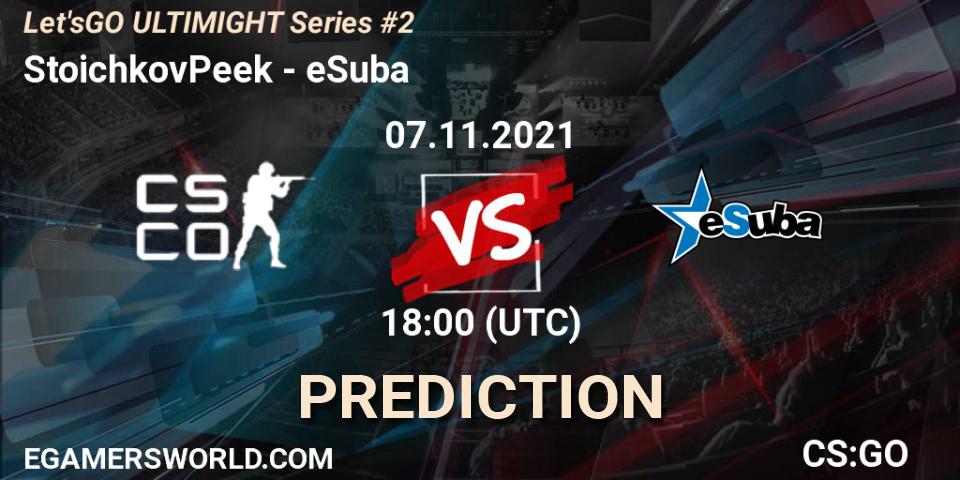 StoichkovPeek vs eSuba: Match Prediction. 07.11.2021 at 18:00, Counter-Strike (CS2), Let'sGO ULTIMIGHT Series #2