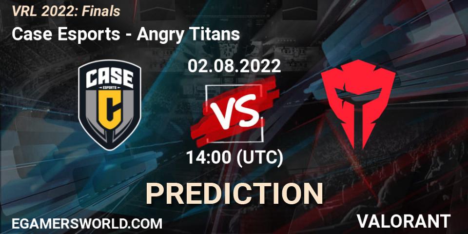 Case Esports vs Angry Titans: Match Prediction. 02.08.2022 at 14:00, VALORANT, VRL 2022: Finals