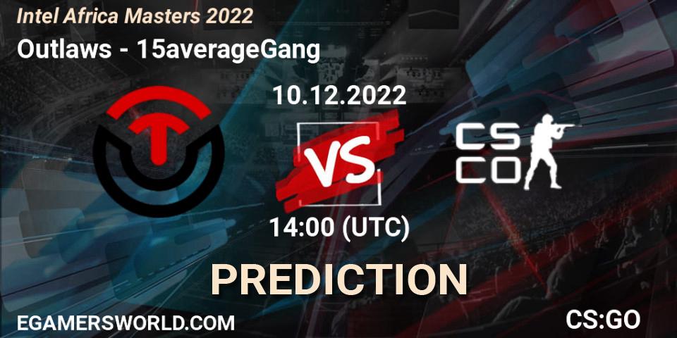 Outlaws vs 15averageGang: Match Prediction. 10.12.22, CS2 (CS:GO), Intel Africa Masters 2022