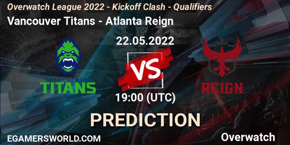 Vancouver Titans vs Atlanta Reign: Match Prediction. 22.05.2022 at 19:00, Overwatch, Overwatch League 2022 - Kickoff Clash - Qualifiers