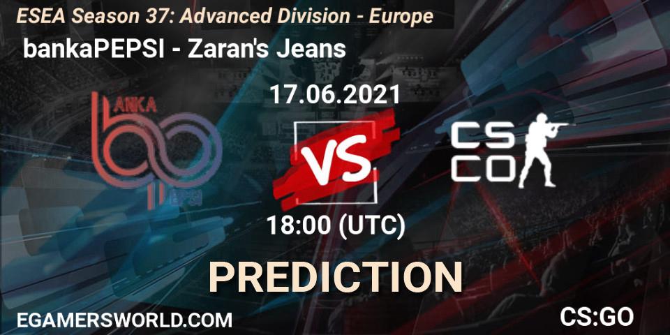  bankaPEPSI vs Zaran's Jeans: Match Prediction. 17.06.2021 at 18:00, Counter-Strike (CS2), ESEA Season 37: Advanced Division - Europe