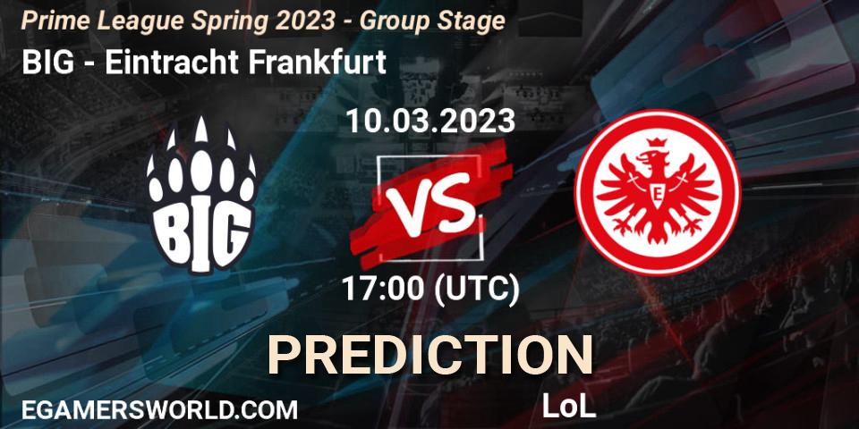 BIG vs Eintracht Frankfurt: Match Prediction. 10.03.2023 at 21:00, LoL, Prime League Spring 2023 - Group Stage