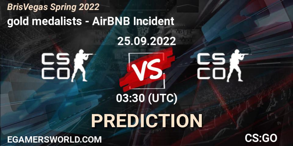 gold medalists vs AirBNB Incident: Match Prediction. 25.09.2022 at 03:30, Counter-Strike (CS2), BrisVegas Spring 2022