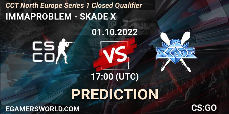IMMAPROBLEM vs SKADE X: Match Prediction. 01.10.2022 at 17:00, Counter-Strike (CS2), CCT North Europe Series 1 Closed Qualifier