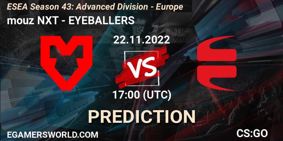 mouz NXT vs EYEBALLERS: Match Prediction. 22.11.2022 at 17:00, Counter-Strike (CS2), ESEA Season 43: Advanced Division - Europe