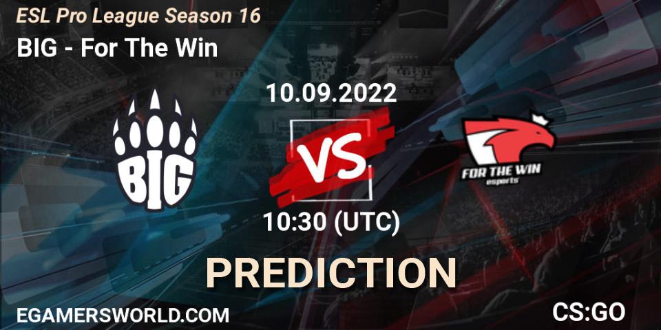 BIG vs For The Win: Match Prediction. 10.09.2022 at 10:30, Counter-Strike (CS2), ESL Pro League Season 16
