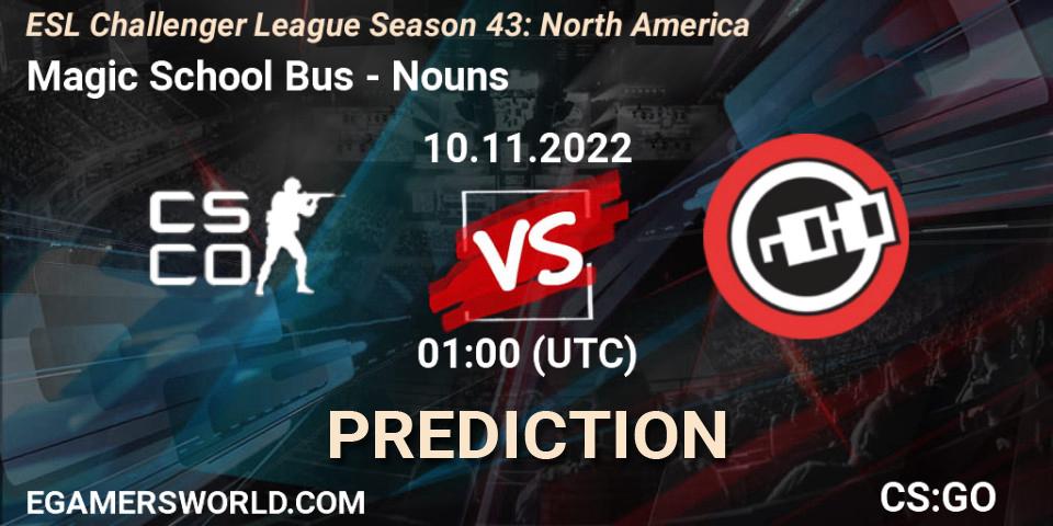 Magic School Bus vs Nouns: Match Prediction. 10.11.2022 at 01:00, Counter-Strike (CS2), ESL Challenger League Season 43: North America