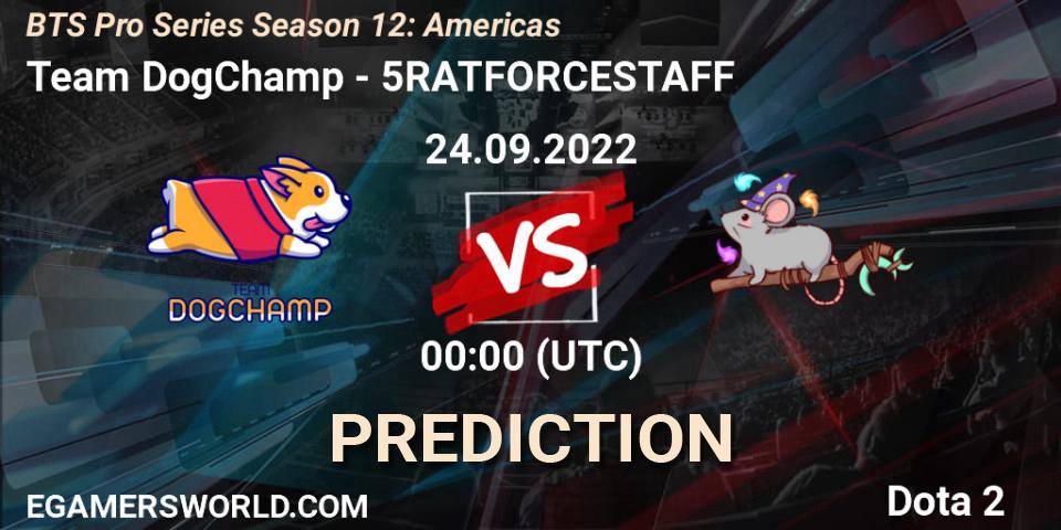 Team DogChamp vs 5RATFORCESTAFF: Match Prediction. 24.09.22, Dota 2, BTS Pro Series Season 12: Americas