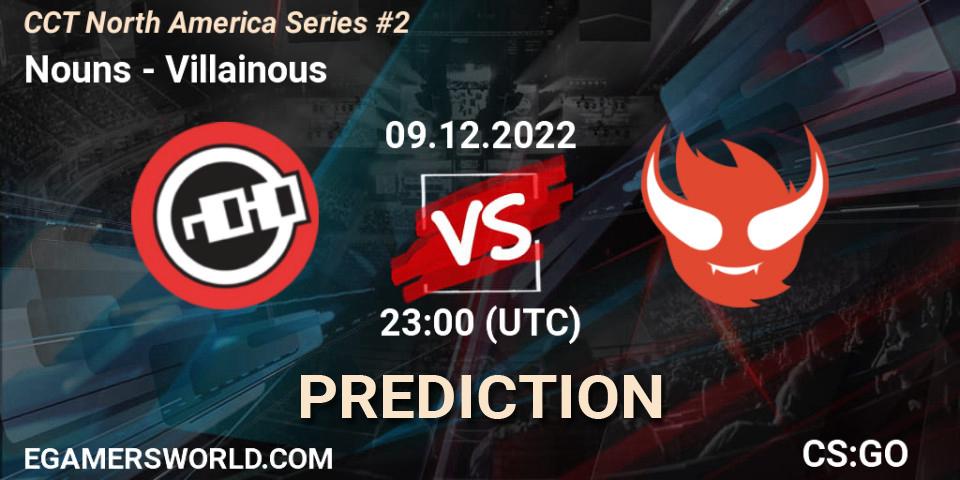 Nouns vs Villainous: Match Prediction. 09.12.22, CS2 (CS:GO), CCT North America Series #2
