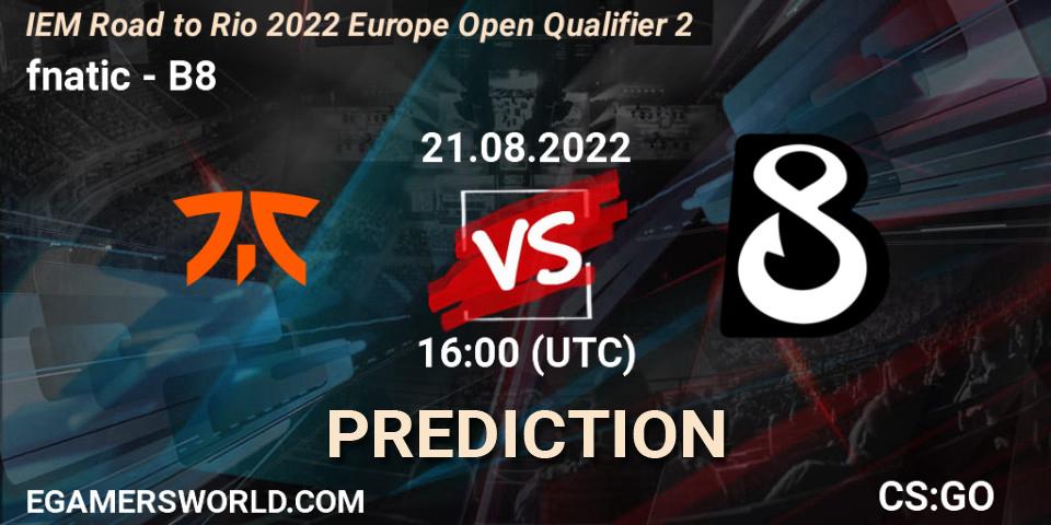 fnatic vs B8: Match Prediction. 21.08.22, CS2 (CS:GO), IEM Road to Rio 2022 Europe Open Qualifier 2