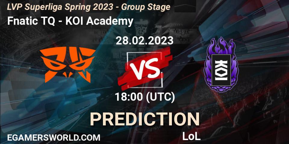 Fnatic TQ vs KOI Academy: Match Prediction. 28.02.2023 at 20:00, LoL, LVP Superliga Spring 2023 - Group Stage
