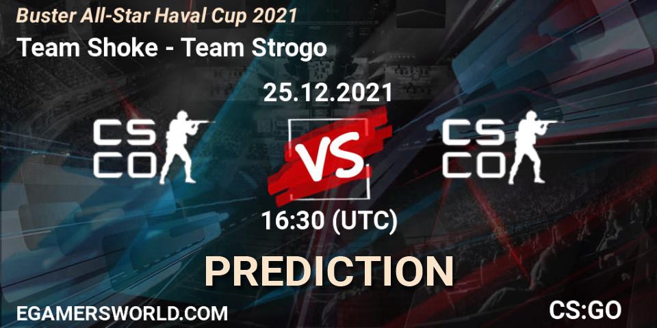 Team Shoke vs Team Strogo: Match Prediction. 25.12.2021 at 12:30, Counter-Strike (CS2), Buster All-Star Haval Cup 2021