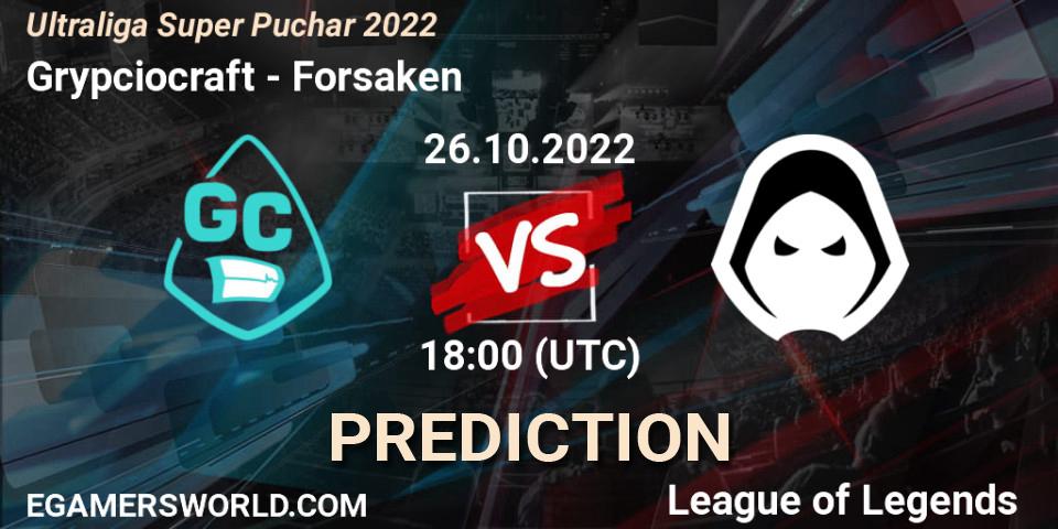 Grypciocraft vs Forsaken: Match Prediction. 26.10.2022 at 18:00, LoL, Ultraliga Super Puchar 2022