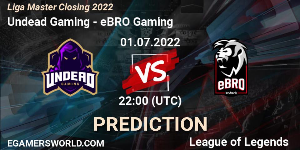 Undead Gaming vs eBRO Gaming: Match Prediction. 01.07.2022 at 22:00, LoL, Liga Master Closing 2022