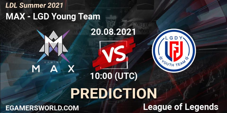 MAX vs LGD Young Team: Match Prediction. 20.08.2021 at 10:10, LoL, LDL Summer 2021