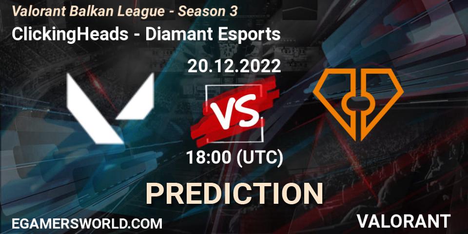 ClickingHeads vs Diamant Esports: Match Prediction. 20.12.2022 at 18:00, VALORANT, Valorant Balkan League - Season 3