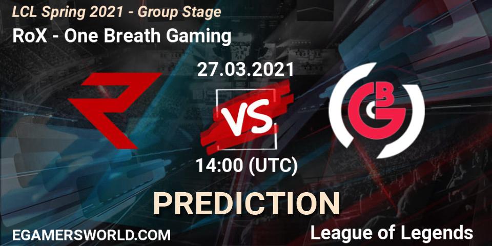 RoX vs One Breath Gaming: Match Prediction. 27.03.2021 at 14:00, LoL, LCL Spring 2021 - Group Stage