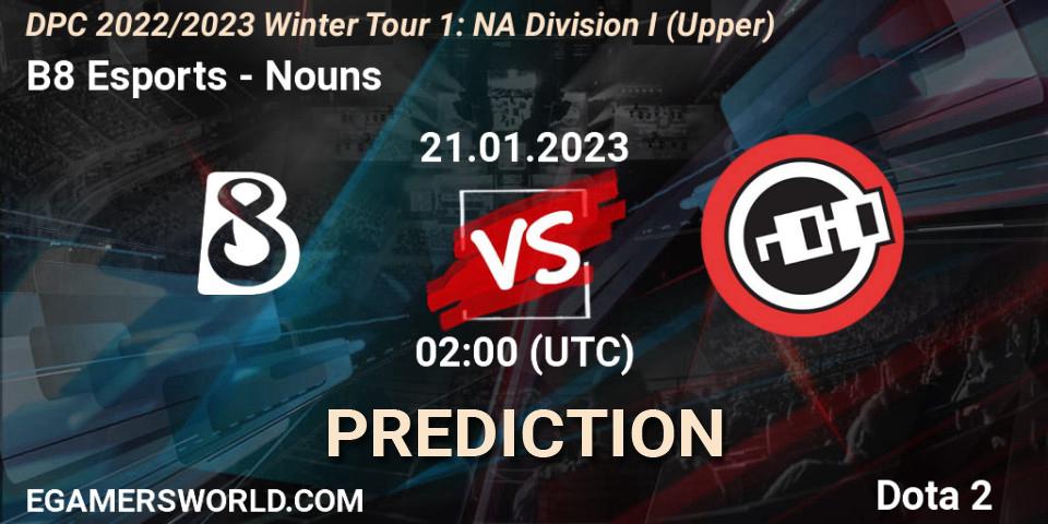 B8 Esports vs Nouns: Match Prediction. 21.01.2023 at 01:56, Dota 2, DPC 2022/2023 Winter Tour 1: NA Division I (Upper)