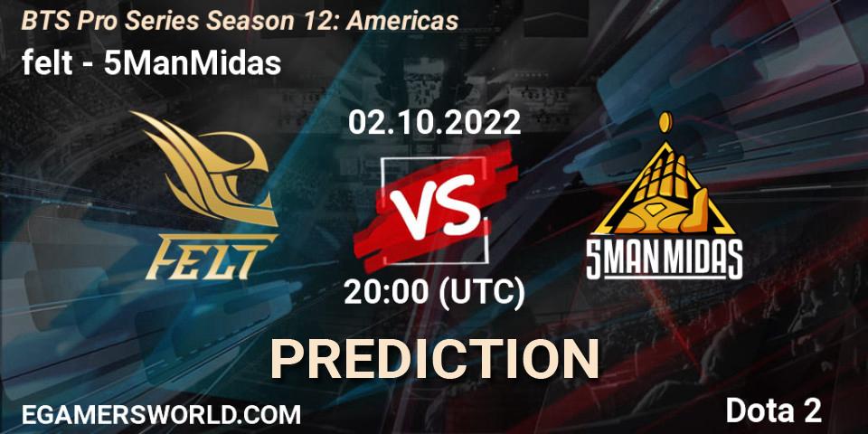 felt vs 5ManMidas: Match Prediction. 02.10.2022 at 20:02, Dota 2, BTS Pro Series Season 12: Americas