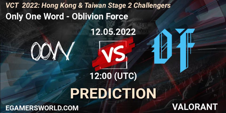 Only One Word vs Oblivion Force: Match Prediction. 12.05.2022 at 12:00, VALORANT, VCT 2022: Hong Kong & Taiwan Stage 2 Challengers