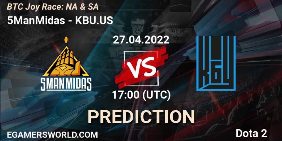 5ManMidas vs KBU.US: Match Prediction. 27.04.2022 at 17:52, Dota 2, BTC Joy Race: NA & SA