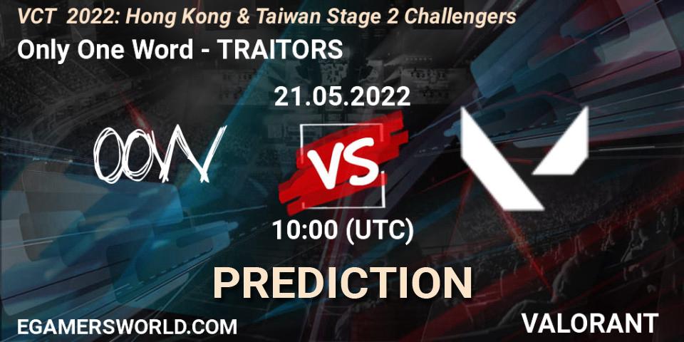 Only One Word vs TRAITORS: Match Prediction. 21.05.2022 at 10:00, VALORANT, VCT 2022: Hong Kong & Taiwan Stage 2 Challengers