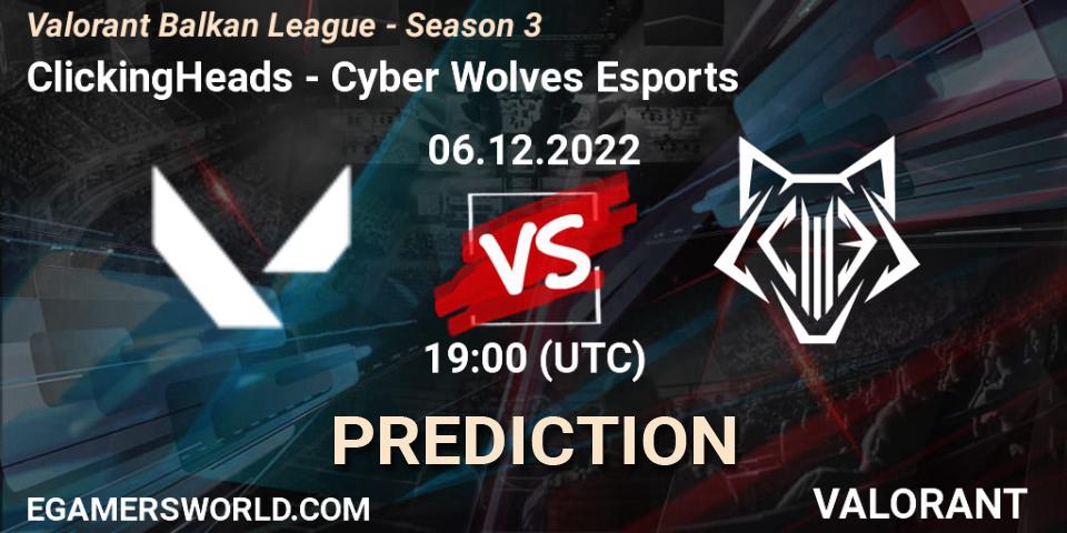 ClickingHeads vs Cyber Wolves Esports: Match Prediction. 06.12.2022 at 19:00, VALORANT, Valorant Balkan League - Season 3