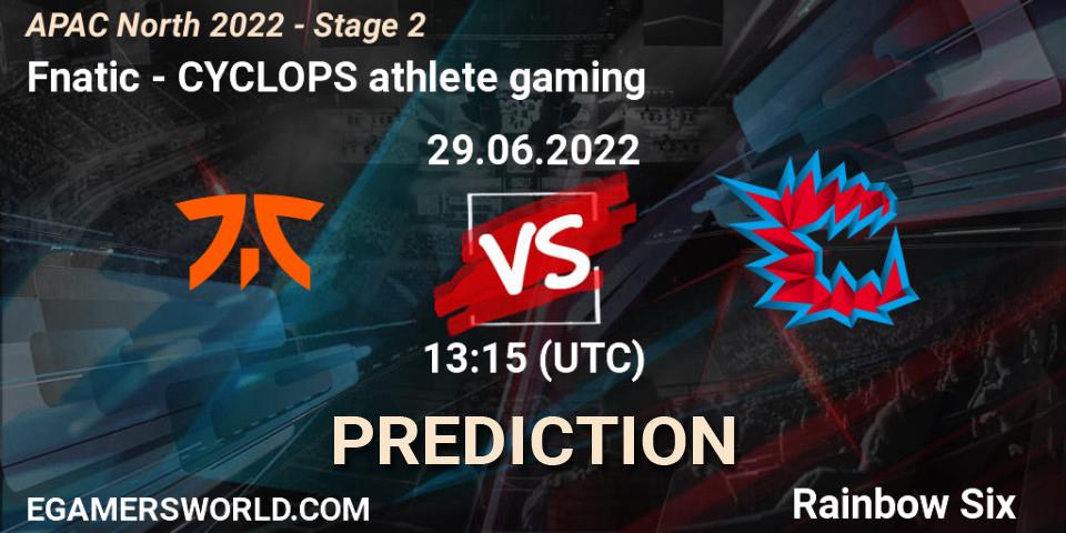 Fnatic vs CYCLOPS athlete gaming: Match Prediction. 29.06.2022 at 13:15, Rainbow Six, APAC North 2022 - Stage 2