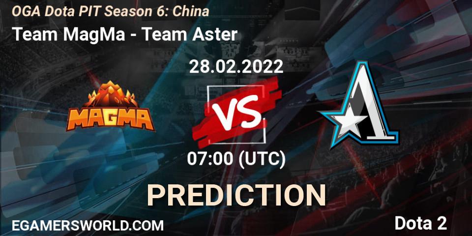 Team MagMa vs Team Aster: Match Prediction. 28.02.2022 at 07:00, Dota 2, OGA Dota PIT Season 6: China