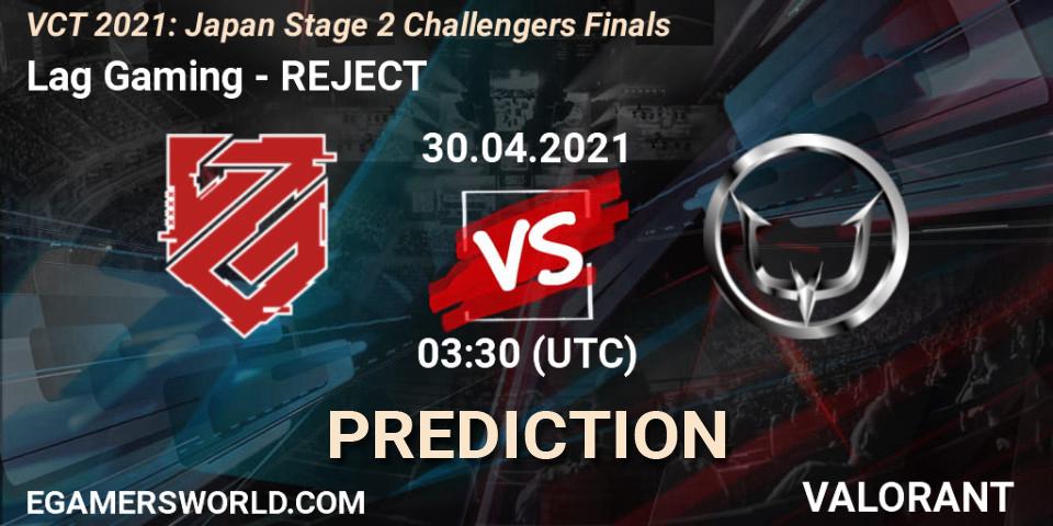 Lag Gaming vs REJECT: Match Prediction. 30.04.2021 at 03:30, VALORANT, VCT 2021: Japan Stage 2 Challengers Finals