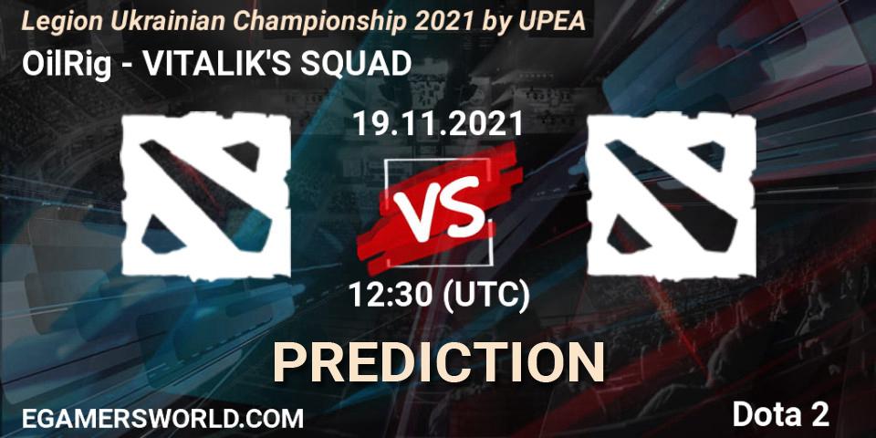 OilRig vs VITALIK'S SQUAD: Match Prediction. 19.11.2021 at 12:05, Dota 2, Legion Ukrainian Championship 2021 by UPEA