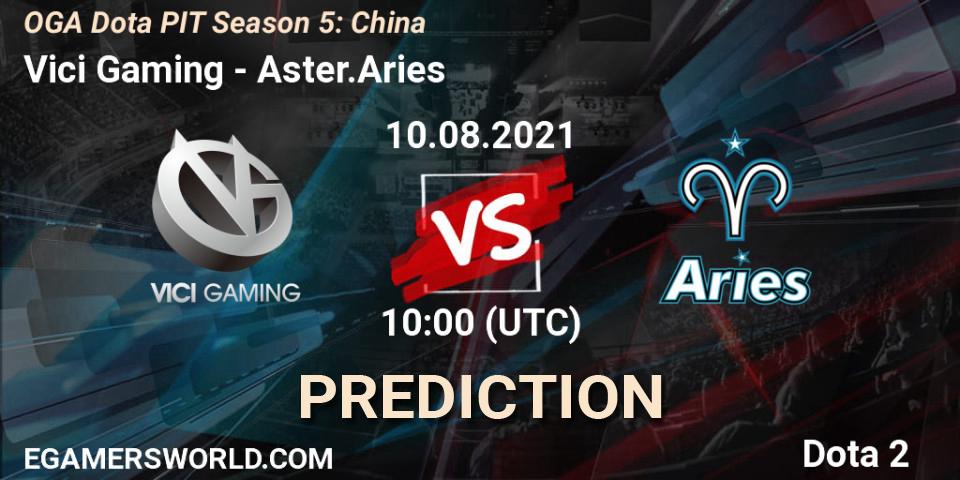Vici Gaming vs Aster.Aries: Match Prediction. 10.08.21, Dota 2, OGA Dota PIT Season 5: China