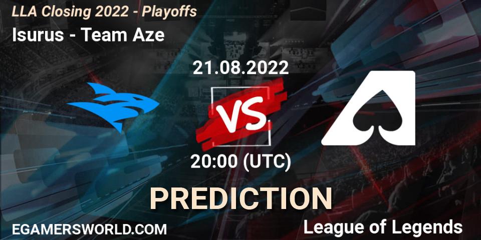 Isurus vs Team Aze: Match Prediction. 21.08.2022 at 22:00, LoL, LLA Closing 2022 - Playoffs