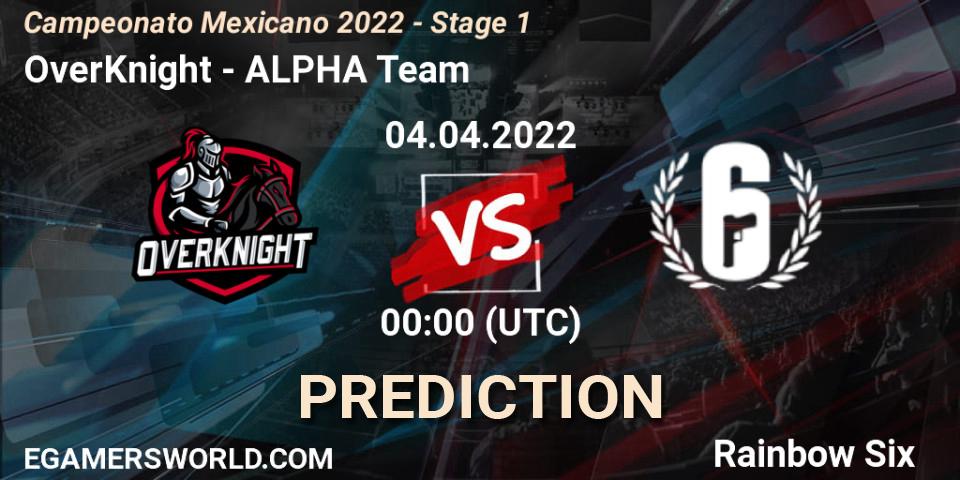 OverKnight vs ALPHA Team: Match Prediction. 04.04.2022 at 00:00, Rainbow Six, Campeonato Mexicano 2022 - Stage 1