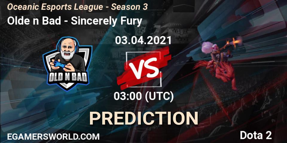 Olde n Bad vs Sincerely Fury: Match Prediction. 04.04.2021 at 05:02, Dota 2, Oceanic Esports League - Season 3