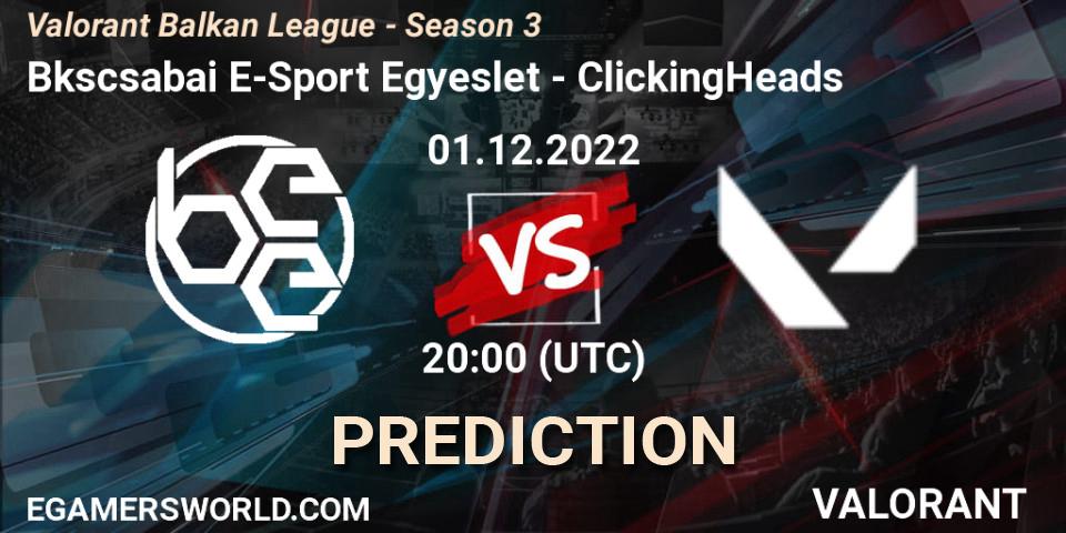 Békéscsabai E-Sport Egyesület vs ClickingHeads: Match Prediction. 01.12.22, VALORANT, Valorant Balkan League - Season 3