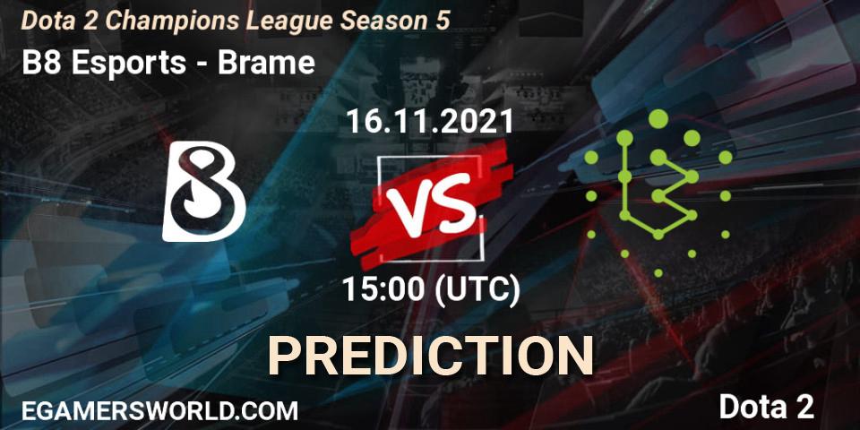B8 Esports vs Brame: Match Prediction. 16.11.2021 at 15:13, Dota 2, Dota 2 Champions League 2021 Season 5