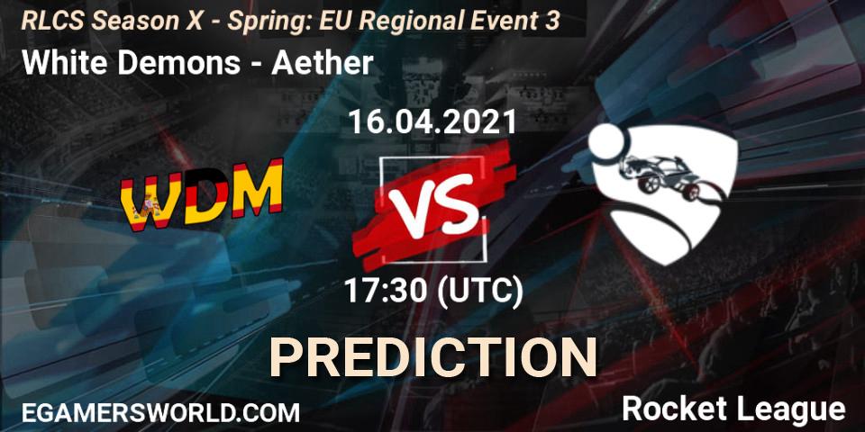 White Demons vs Aether: Match Prediction. 16.04.2021 at 17:10, Rocket League, RLCS Season X - Spring: EU Regional Event 3