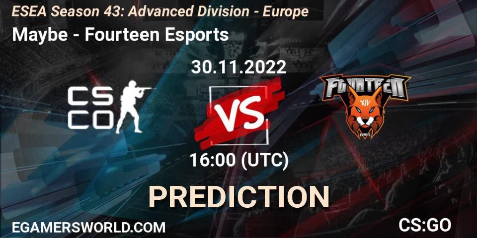 Maybe vs Fourteen Esports: Match Prediction. 30.11.22, CS2 (CS:GO), ESEA Season 43: Advanced Division - Europe