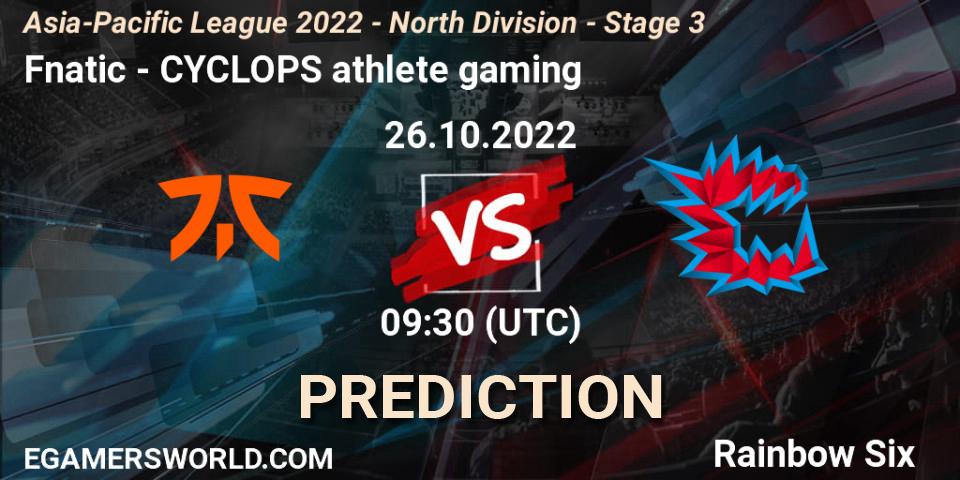 Fnatic vs CYCLOPS athlete gaming: Match Prediction. 26.10.2022 at 09:30, Rainbow Six, Asia-Pacific League 2022 - North Division - Stage 3