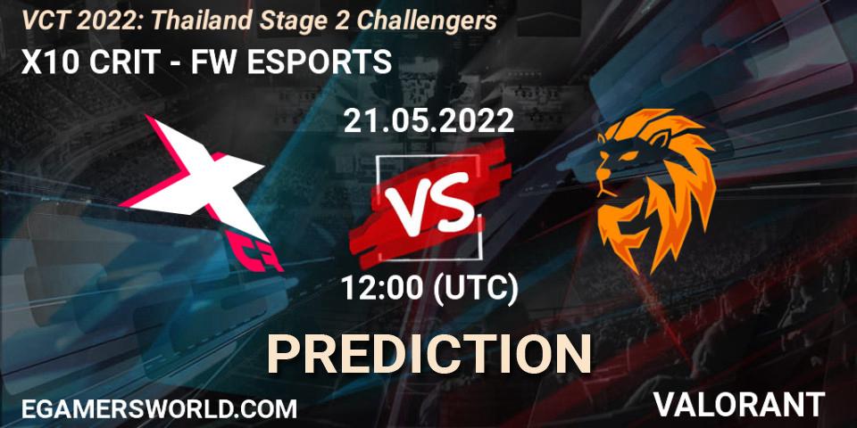 X10 CRIT vs FW ESPORTS: Match Prediction. 21.05.2022 at 10:15, VALORANT, VCT 2022: Thailand Stage 2 Challengers