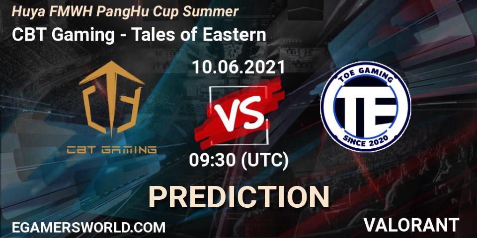 CBT Gaming vs Tales of Eastern: Match Prediction. 10.06.2021 at 09:30, VALORANT, Huya FMWH PangHu Cup Summer