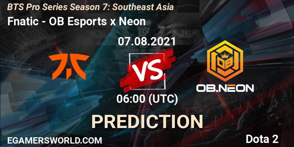 Fnatic vs OB Esports x Neon: Match Prediction. 07.08.2021 at 06:00, Dota 2, BTS Pro Series Season 7: Southeast Asia
